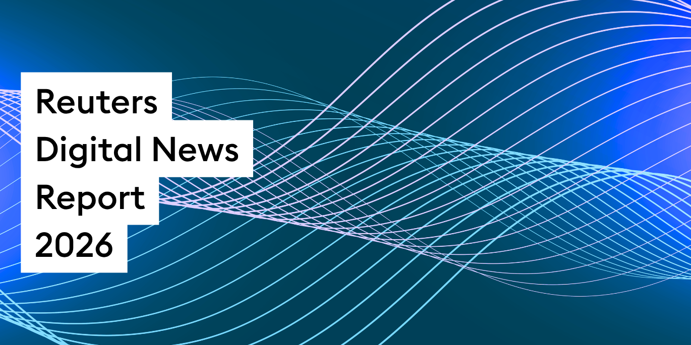Reuters Digital News Report 2026