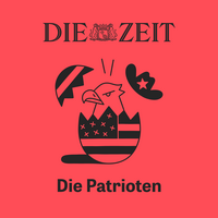 Cover des Zeit-Podcasts "Die Patrioten"